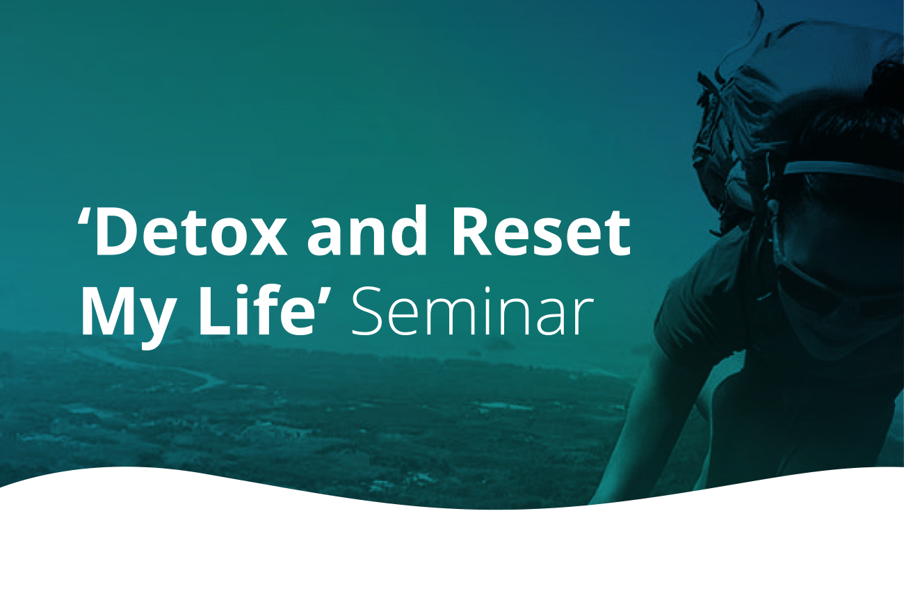 DETOX AND RESET MY LIFE SEMINAR